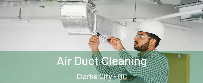  Air Duct Cleaning Clarke City - QC