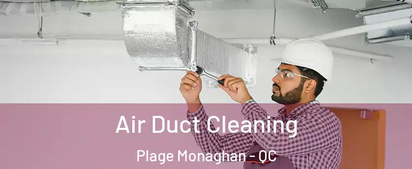  Air Duct Cleaning Plage Monaghan - QC