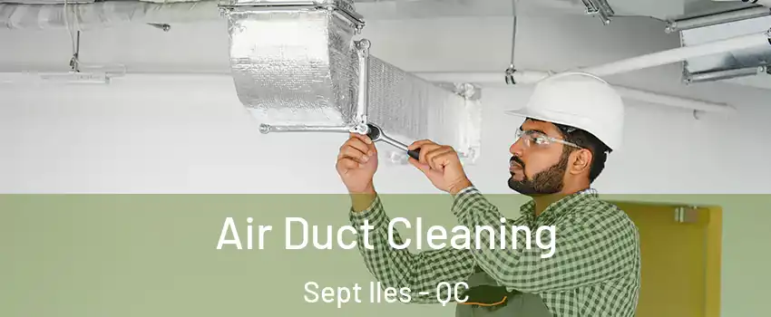  Air Duct Cleaning Sept Iles - QC