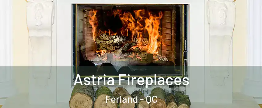  Astria Fireplaces Ferland - QC