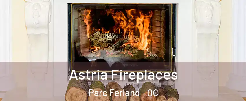  Astria Fireplaces Parc Ferland - QC