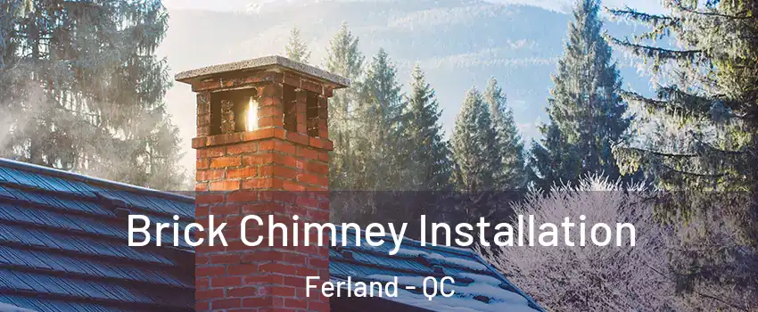  Brick Chimney Installation Ferland - QC