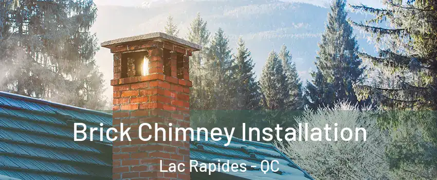  Brick Chimney Installation Lac Rapides - QC