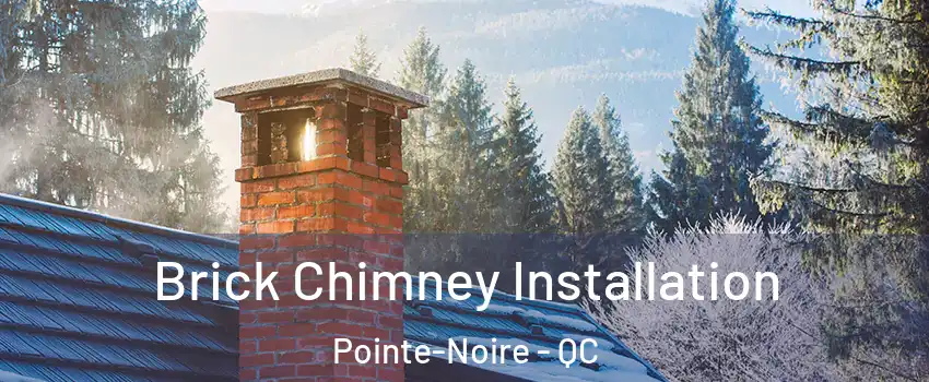  Brick Chimney Installation Pointe-Noire - QC