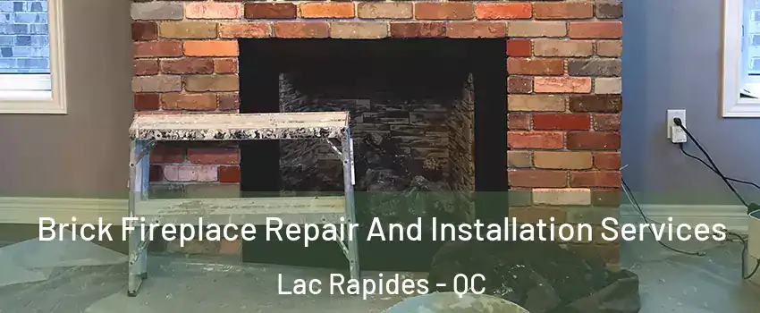  Brick Fireplace Repair And Installation Services Lac Rapides - QC