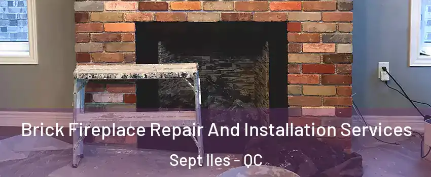  Brick Fireplace Repair And Installation Services Sept Iles - QC
