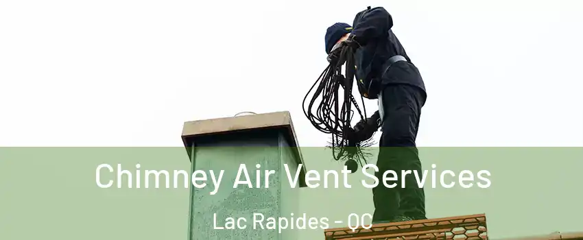  Chimney Air Vent Services Lac Rapides - QC