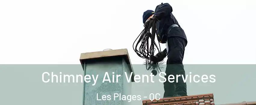  Chimney Air Vent Services Les Plages - QC
