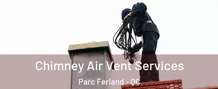  Chimney Air Vent Services Parc Ferland - QC