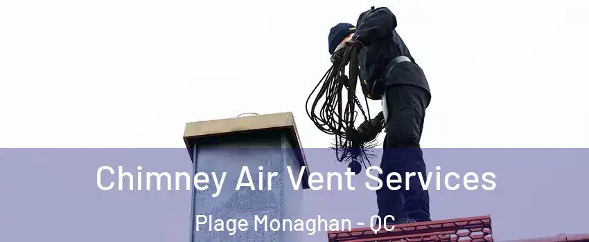  Chimney Air Vent Services Plage Monaghan - QC