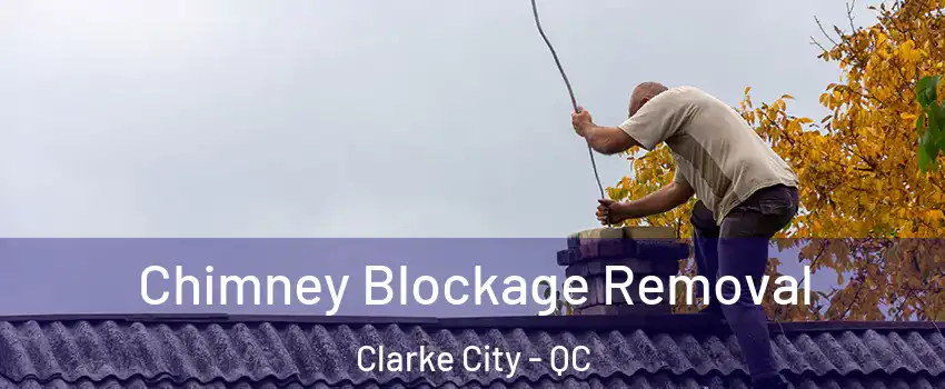  Chimney Blockage Removal Clarke City - QC