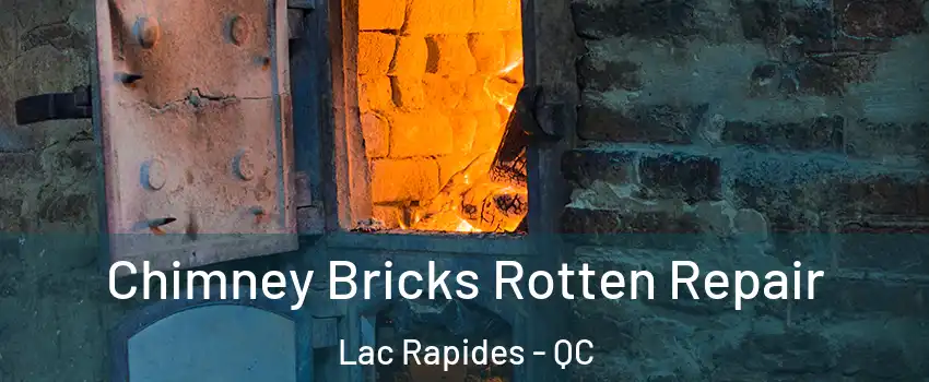  Chimney Bricks Rotten Repair Lac Rapides - QC