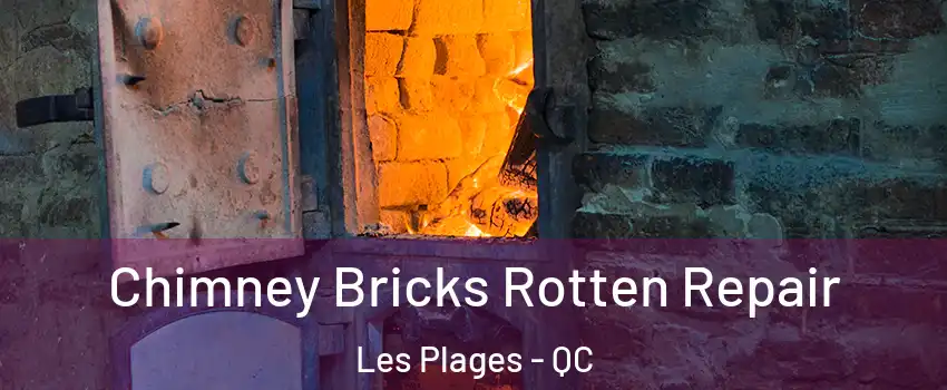  Chimney Bricks Rotten Repair Les Plages - QC