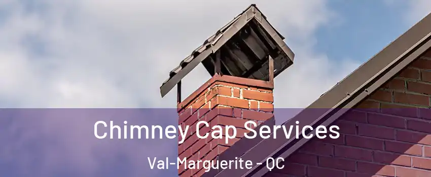  Chimney Cap Services Val-Marguerite - QC