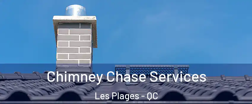  Chimney Chase Services Les Plages - QC