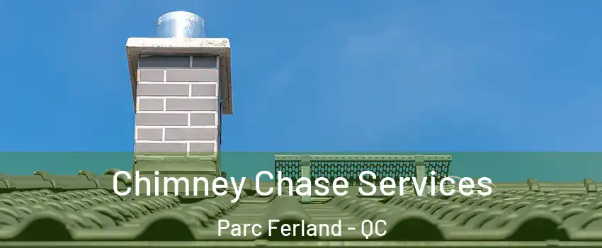  Chimney Chase Services Parc Ferland - QC