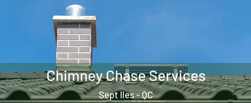  Chimney Chase Services Sept Iles - QC