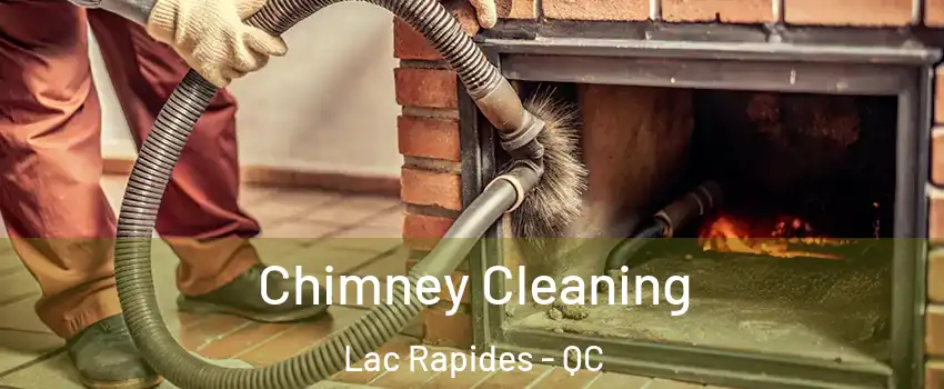  Chimney Cleaning Lac Rapides - QC