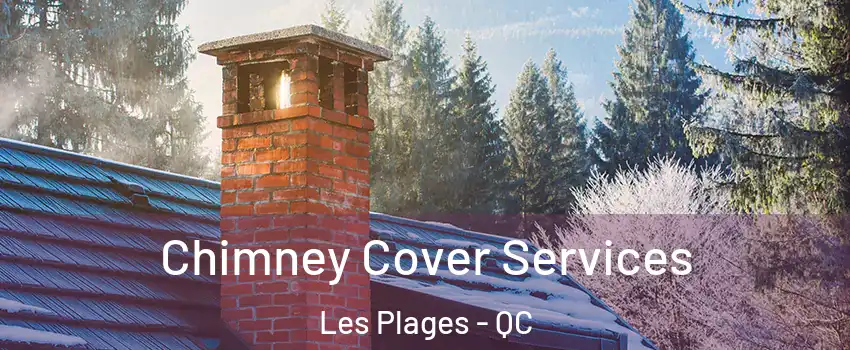  Chimney Cover Services Les Plages - QC
