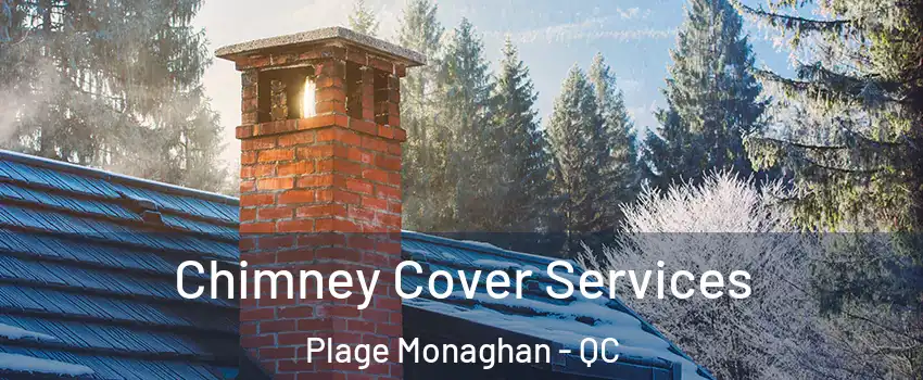  Chimney Cover Services Plage Monaghan - QC