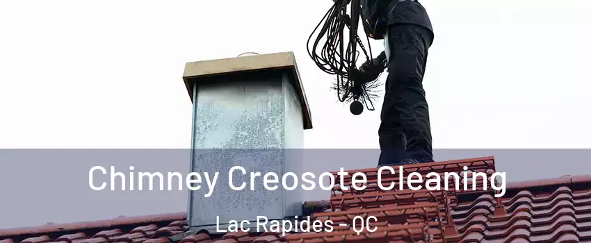  Chimney Creosote Cleaning Lac Rapides - QC