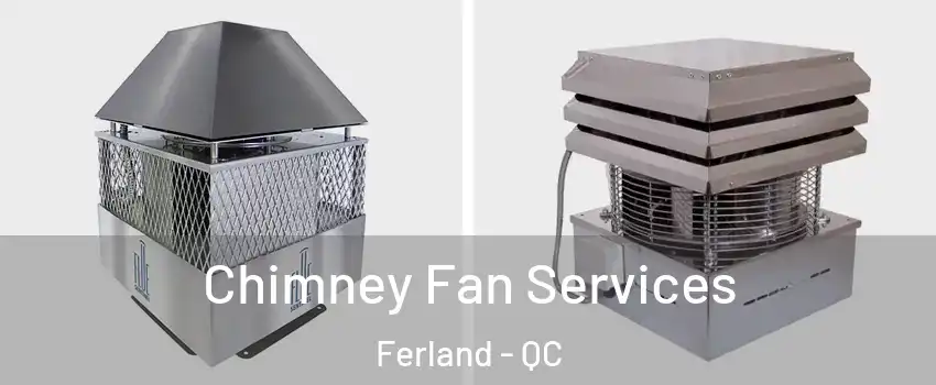  Chimney Fan Services Ferland - QC