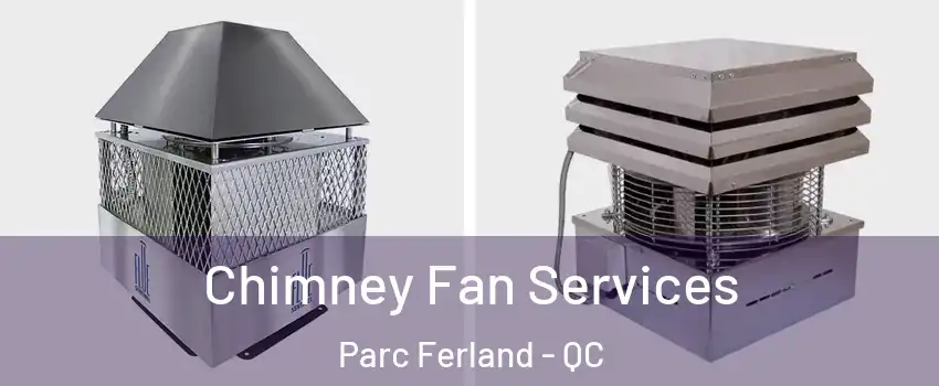  Chimney Fan Services Parc Ferland - QC
