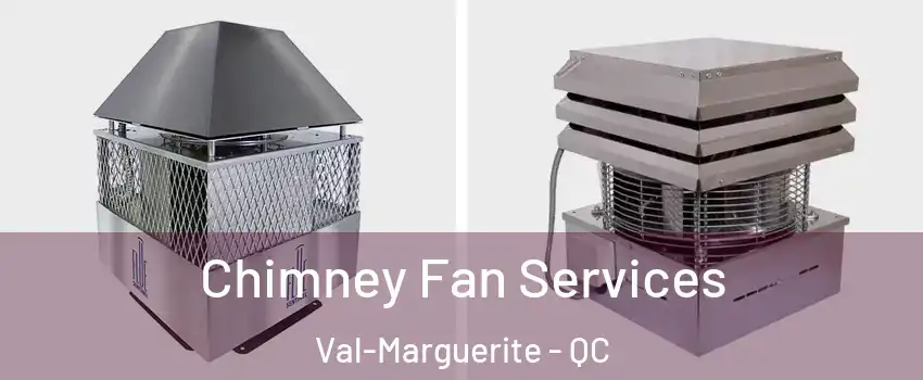  Chimney Fan Services Val-Marguerite - QC