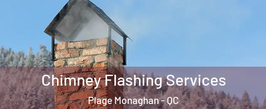 Chimney Flashing Services Plage Monaghan - QC
