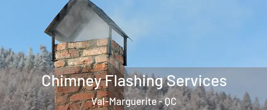 Chimney Flashing Services Val-Marguerite - QC
