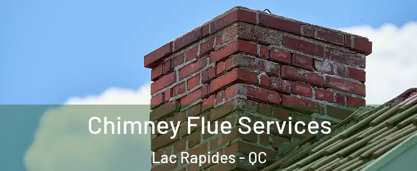  Chimney Flue Services Lac Rapides - QC