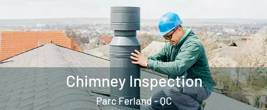  Chimney Inspection Parc Ferland - QC