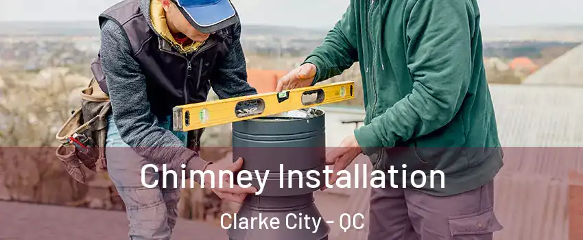  Chimney Installation Clarke City - QC