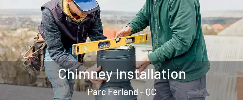  Chimney Installation Parc Ferland - QC