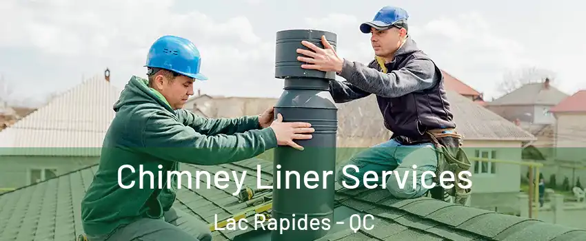  Chimney Liner Services Lac Rapides - QC