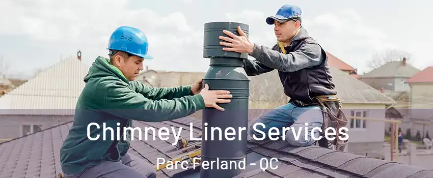  Chimney Liner Services Parc Ferland - QC