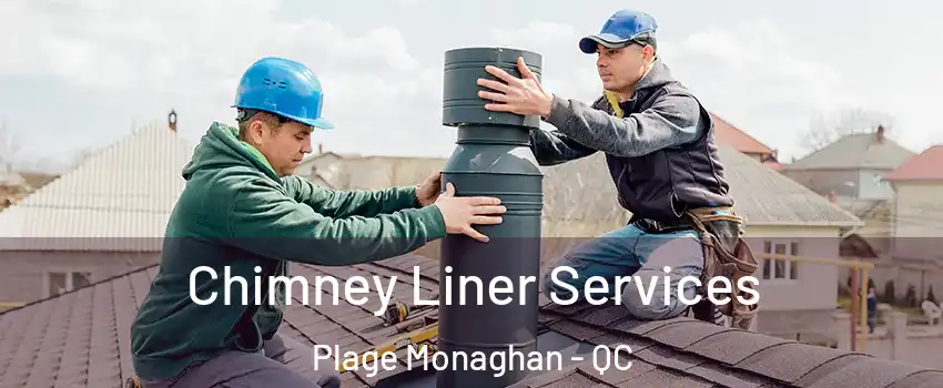  Chimney Liner Services Plage Monaghan - QC
