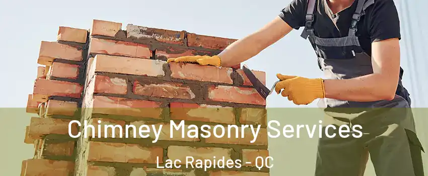  Chimney Masonry Services Lac Rapides - QC