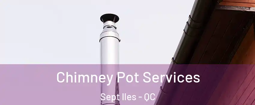  Chimney Pot Services Sept Iles - QC