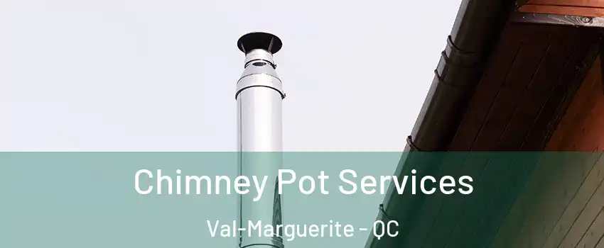  Chimney Pot Services Val-Marguerite - QC