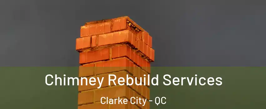  Chimney Rebuild Services Clarke City - QC