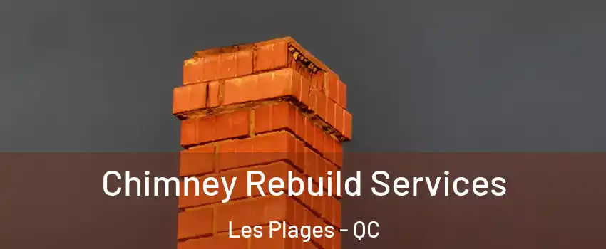  Chimney Rebuild Services Les Plages - QC