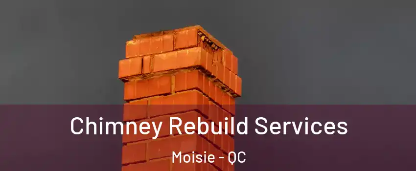  Chimney Rebuild Services Moisie - QC
