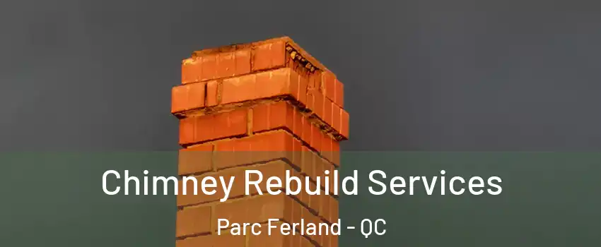  Chimney Rebuild Services Parc Ferland - QC
