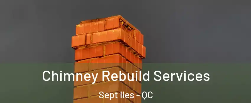  Chimney Rebuild Services Sept Iles - QC