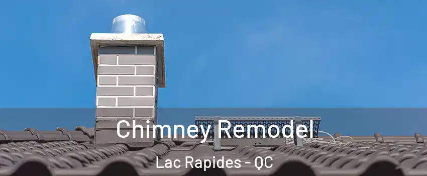  Chimney Remodel Lac Rapides - QC