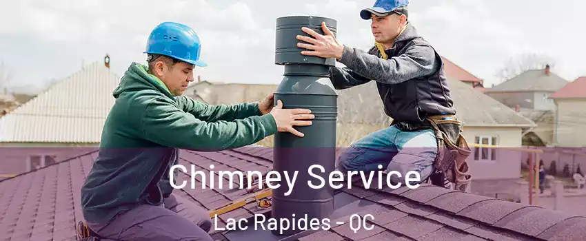  Chimney Service Lac Rapides - QC