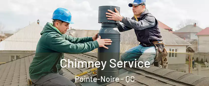  Chimney Service Pointe-Noire - QC