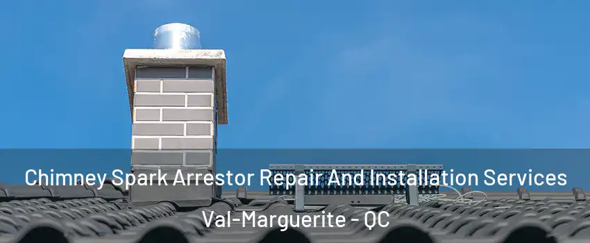  Chimney Spark Arrestor Repair And Installation Services Val-Marguerite - QC