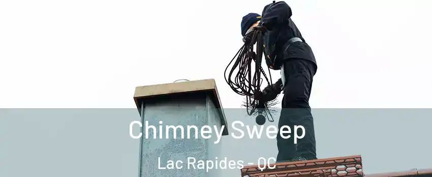  Chimney Sweep Lac Rapides - QC